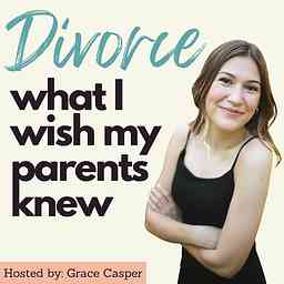 Divorce: What I Wish My Parents Knew cover logo