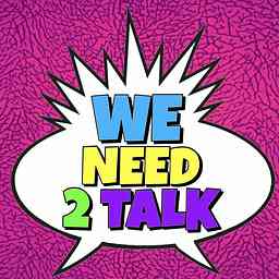 WE NEED 2 TALK cover logo