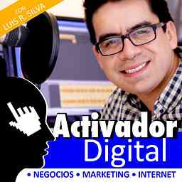 Activador Digital - Negocios | Internet | Marketing | Ventas - con Luis R. Silva cover logo