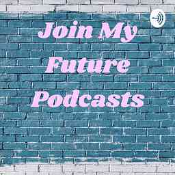 Join My Future Podcasts logo