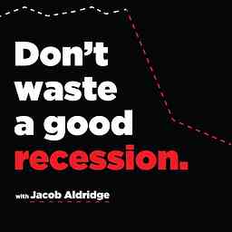 Don't Waste A Good Recession cover logo
