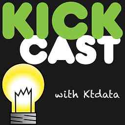 KickCast - The Podcast for Crowdfunding Projects! | KickStarter | IndieGoGo cover logo