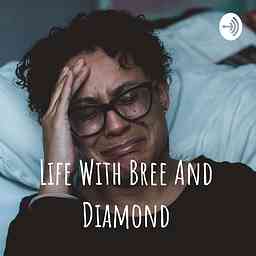 Life With Bree And Diamond cover logo