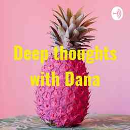 Deep thoughts with Dana cover logo