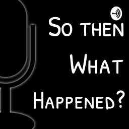 So Then What Happened cover logo