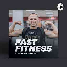 Fast Fitness With Jacob Thomas cover logo
