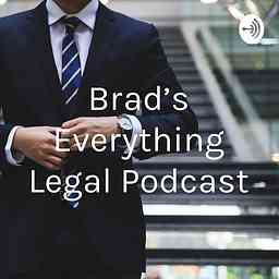 Brad’s Everything Legal Podcast cover logo