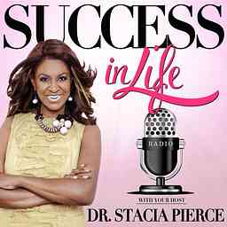 Success In Life Radio with Stacia Pierce cover logo