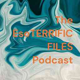 The EsoTERRIFIC FILES Podcast cover logo