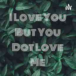 I Love You But You Dot Love Me logo