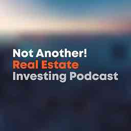 Not Another! Real Estate Investing Podcast logo