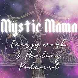 Mystic Mama | Energy &amp; Healing Podcast logo