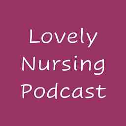 Lovely Nursing Podcast cover logo