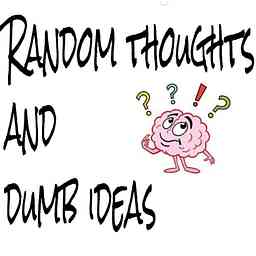 Random Thoughts and Dumb Ideas cover logo