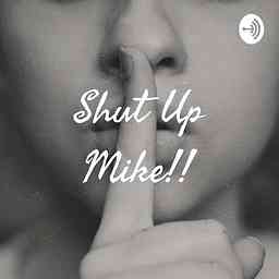 Shut Up Mike!! cover logo