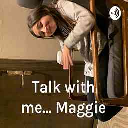 Talk with me... Maggie cover logo