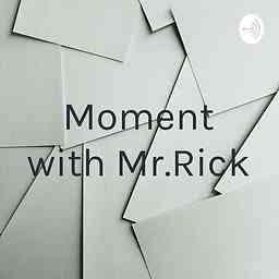 Moment with Mr.Rick cover logo