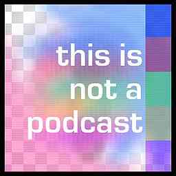 This Is Not A Podcast cover logo