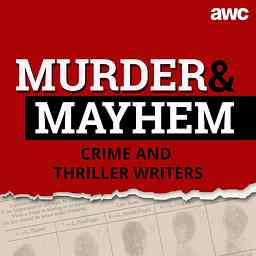 Murder and Mayhem: Get inside the dark minds of the world’s top crime and thriller writers. cover logo