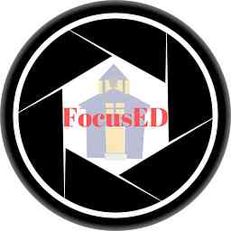 FocusED: An educational leadership podcast that uncovers what is working in our schools. cover logo