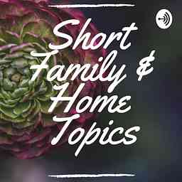 Short Family & Home Topics cover logo