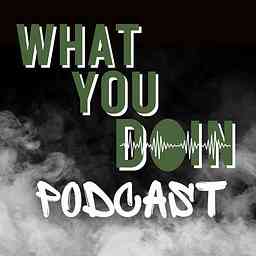 What You Doin Podcast logo