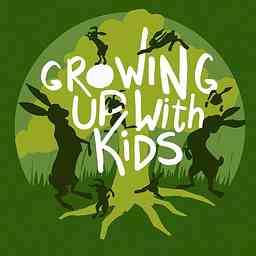 Growing Up With Kids :: A Funny Parenting Podcast cover logo