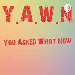You Asked What Now logo