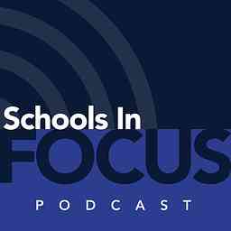 Schools In Focus Podcast logo