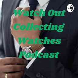 Watch Out Collecting Watches Podcast logo