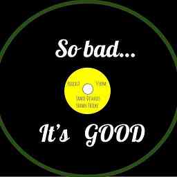 So Bad It's Good Podcast logo