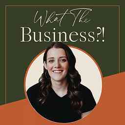 What The Business?! cover logo