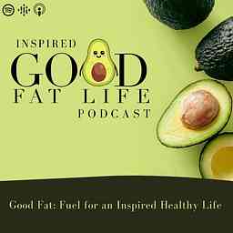 Inspired Good Fat Life Podcast logo