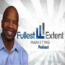 Fullest Extent Marketing Podcast | Small Businesses Marketing Strategies cover logo