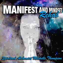 Michelle Thompson, Manifest and Mindset Rehab cover logo