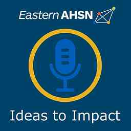 Ideas to Impact: The Health Innovation East podcast logo