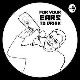 For Your Ears To Drink Presents... logo