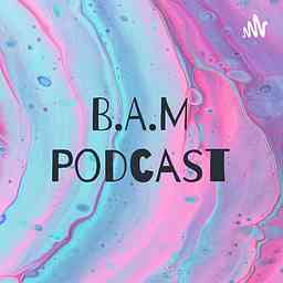 B.A.M Podcast cover logo