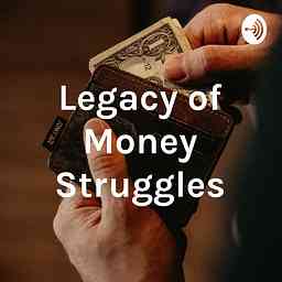 Legacy of Money Struggles cover logo