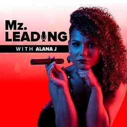 Mz.Leading With Alana J cover logo