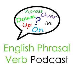 English Phrasal Verb Podcast: Lessons By Real English Conversations cover logo