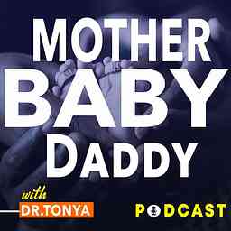 Mother Baby Daddy Podcast cover logo