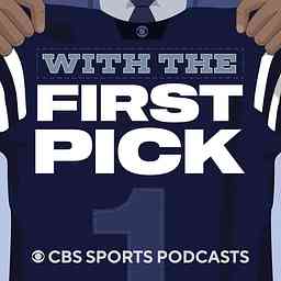 With the First Pick: An NFL Draft Podcast from CBS Sports logo