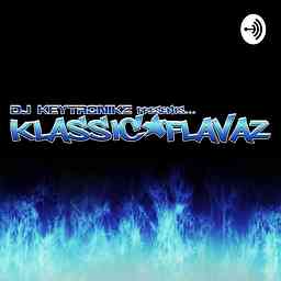 DJ Keytronikz's Klassic Flavaz Podcast cover logo
