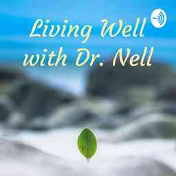 Living Well with Dr. Nell cover logo