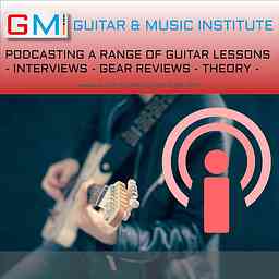 GMI - Guitar And Music Institute Guitar Podcasts cover logo