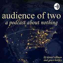 Audience of Two: A Podcast About Nothing cover logo
