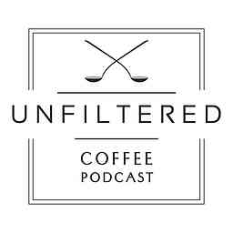 Unfiltered Coffee Podcast: The Theory, Philosophy, and Science of Specialty Coffee cover logo