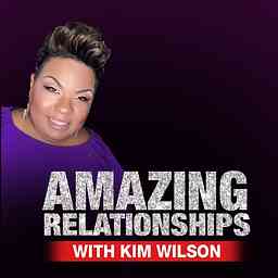 Amazing Relationships with Kim Wilson cover logo