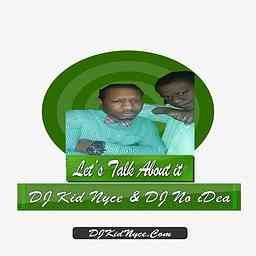 DJ Kid Nyce & DJ No iDea | Let's Talk About It cover logo